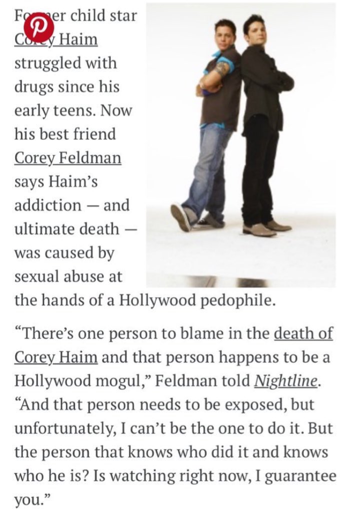 PART 5: The two Coreys Corey Feldman & Corey Haim, they were best friends before the tragic death of Corey Haim.Corey Feldman released a documentary over their experience in the industry “My Truth: The Rape of 2 Coreys”