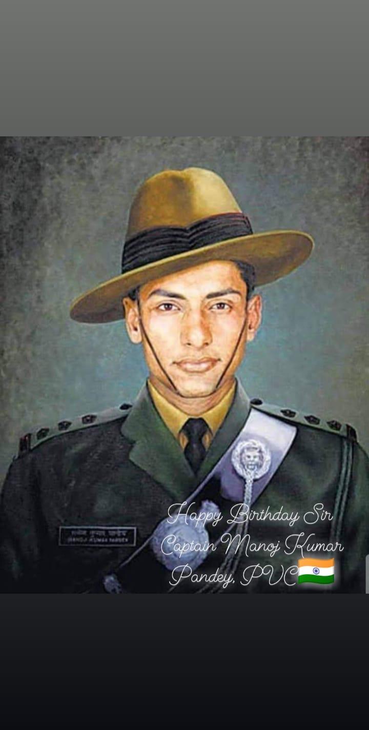 Happy Birthday Sir,
Captain Manoj Kumar Pandey, PVC 