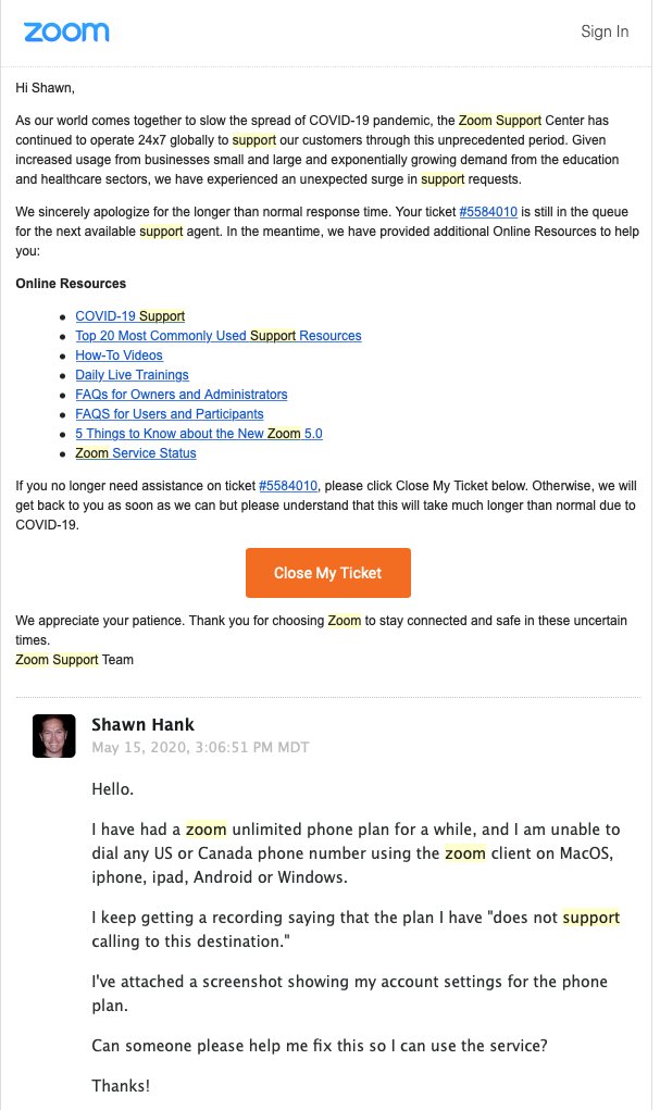 shawnhank's tweet image. @zoom_us 

Post COVID or not, a 6 week old P1 ticket for a paying Zoom Pro &amp;amp; Zoom Phone customer is bad.  You&apos;d rather send a #lowtouch/#techtouch email pushing hard to close the ticket as opposed to fixing it? Not a good example of #CustomerSuccess