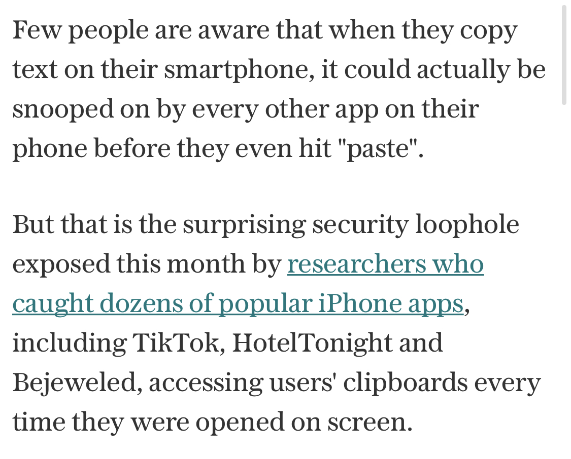 Laurence here with the details on this (pre-iOS 14 snitching on apps for clipboard access)  https://twitter.com/LFDodds/status/1276185777743921152?s=20