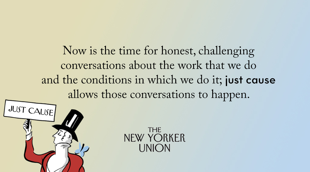 Today, @newyorkerunion is undertaking a half-day work stoppage. We demand a contract that reflects the value of our labor and the principles in our pages, and the foundation of that contract is #JustCauseNoExceptions