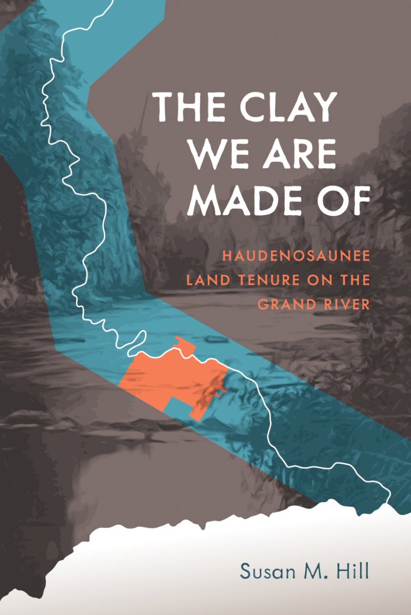  #IndigenousHistoryMonth    #IndigenoushistoriansHill, Susan M. The Clay We are Made Of: Haudenosaunee Land Tenure on the Grand River. Winnipeg: University of Manitoba Press, 2018.