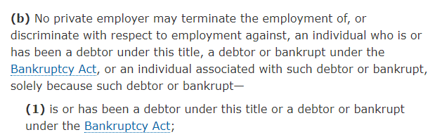 Here's the part of the federal law that allows that kind of discrimination. Read it carefully. It sure reads like it bans private employers from denying a job to a candidate who had filed for bankruptcy, right?