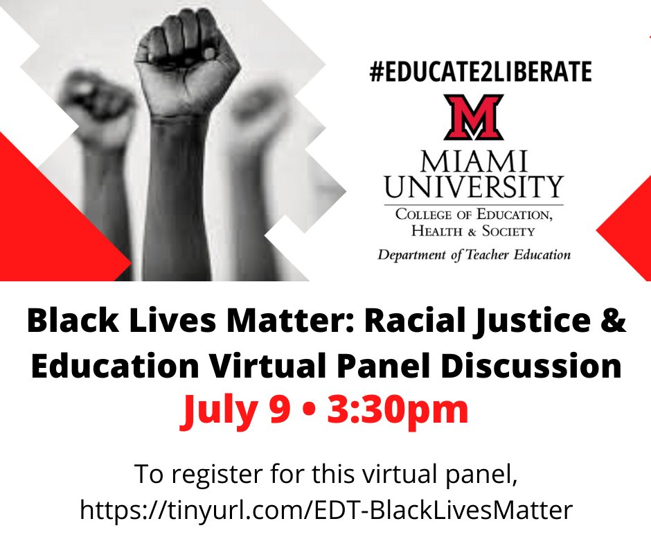 Please join Miami University's Department of Teacher Education on Thursday, July 9, 2020 from 3:30pm-5:00pm for a virtual panel discussion on racial justice and education.

To register for this virtual panel, please use the link to complete the form. tinyurl.com/EDT-BlackLives…