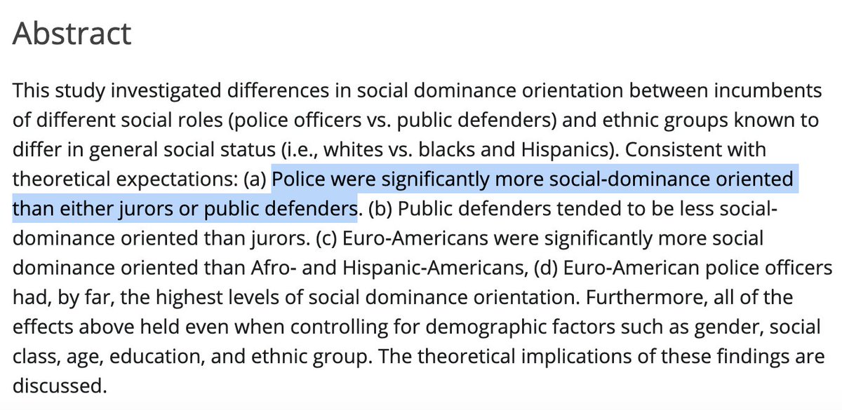 Similarly, studies of police find they report significantly more social‐dominance orientation than either jurors or public defenders.Euro‐American police officers have, by far, the highest levels of social dominance orientation.  https://onlinelibrary.wiley.com/doi/abs/10.1111/j.1559-1816.1994.tb00586.x