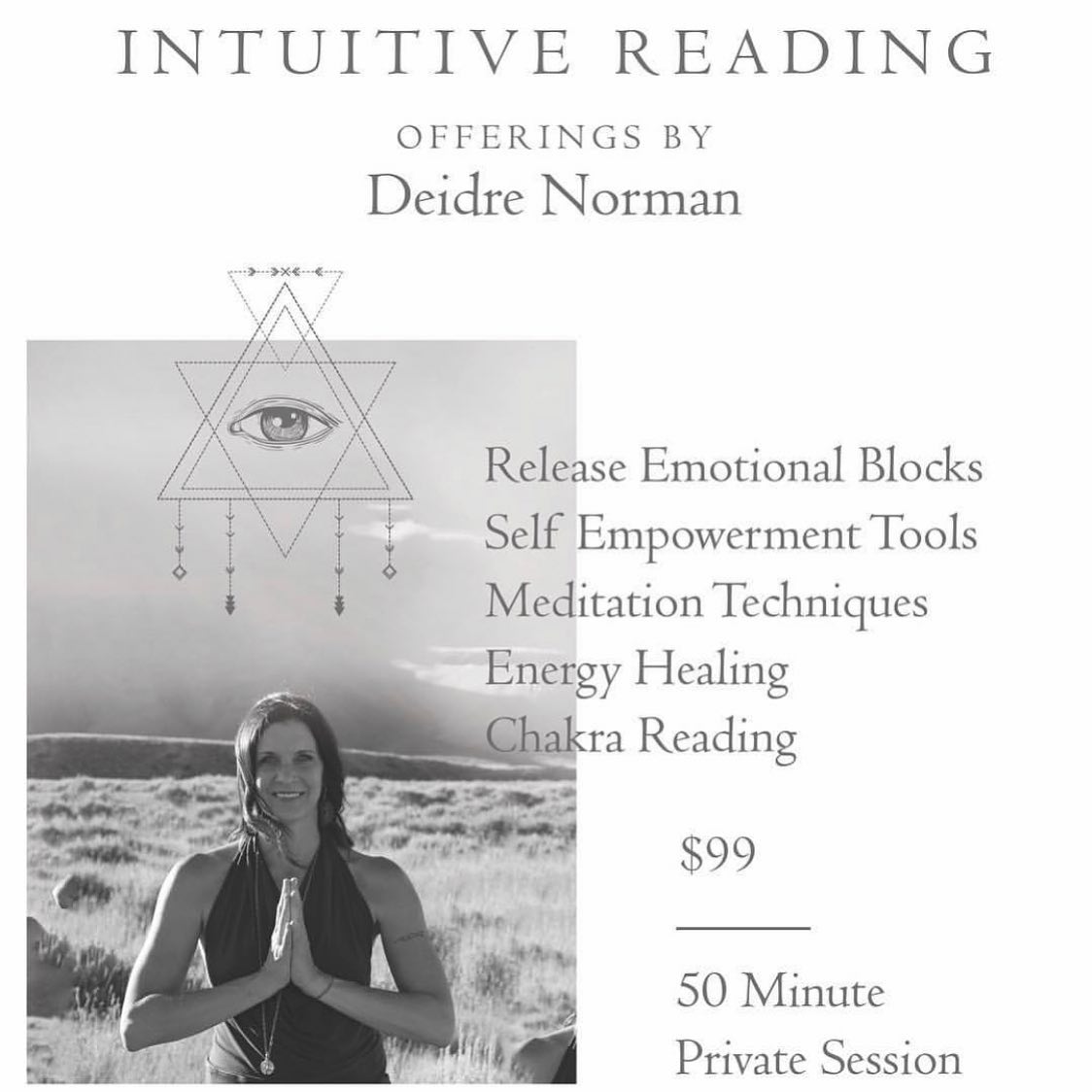 Check out <a href="/deidrenorman/">Deidre Norman</a> for Intuitive Reading Sessions.

You can sign up for a session or learn more by visiting deidrenorman.com/offerings.