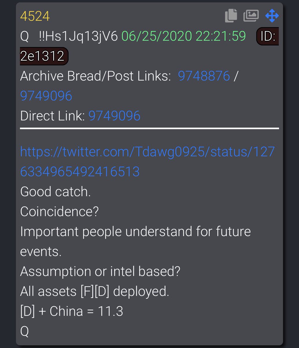 4524   https://twitter.com/Tdawg0925/status/1276334965492416513Good catch.Coincidence? Important people understand for future events.Assumption or intel based?All assets [F][D] deployed.[D] + China = 11.3Q