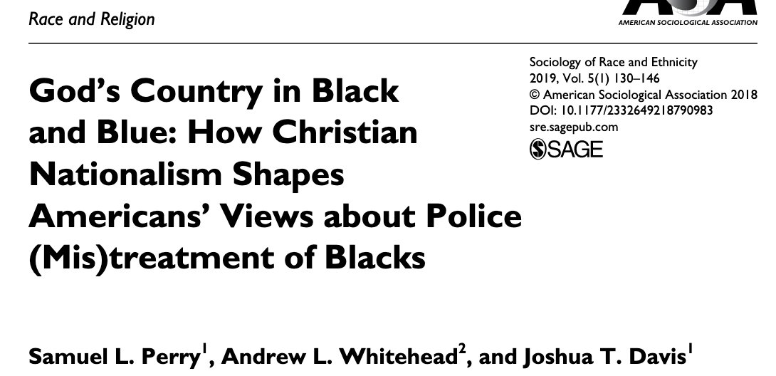 344/ "Christian nationalist ideology influences Americans to draw sharper ethnic boundaries such that they are more likely to see black Americans as outsiders and deviants and therefore deserving of whatever treatment they receive from the police."