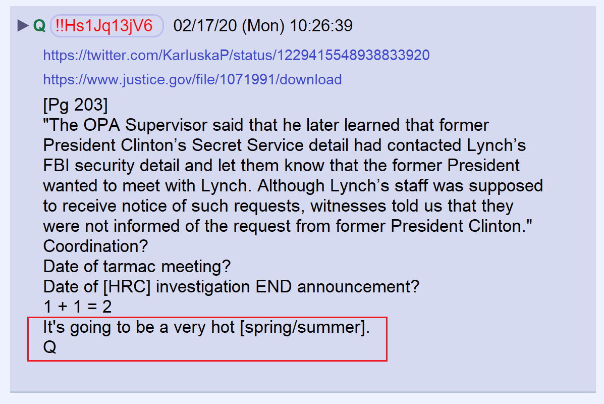 2) In February, Q brought up the meeting on the Phoenix tarmac between Bill Clinton and former Attorney General Loretta Lynch, and said: "It's going to be a very hot spring/summer."