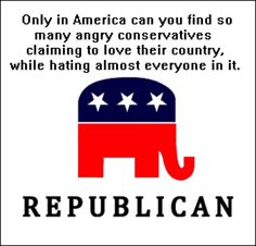 Republican elephant symbol captioned "only in America can you find so many angry conservatives claiming to love their country while hating almost everyone in it."