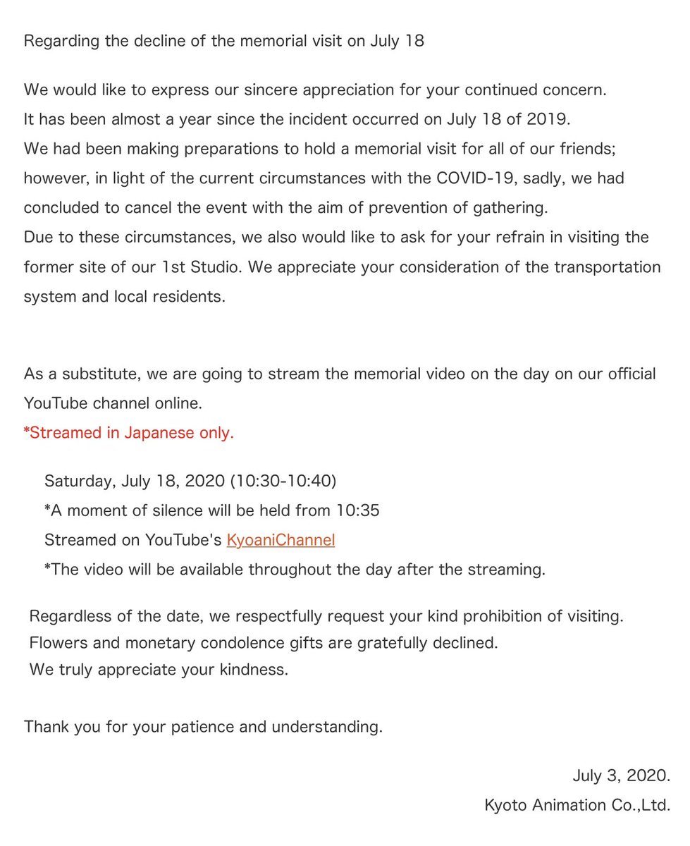 KyoAni announced they will livestream a memorial video on July 18, 2020 at 10:30 JST instead, to honor everyone lost last year. the original memorial event was cancelled due to COVID-19

they also requested fans to refrain from visiting the Studio 1 building or sending gifts