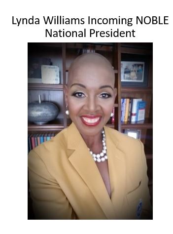 July 2020 Lynda Williams will be the new NOBLE National President.  President Williams is a retired Deputy Assistant Director (Retired) U.S. Secret Service.  Next week she will serve on a Podcast moderated by AZ NOBLE Chapter President Anderson on Mending Police Relationships