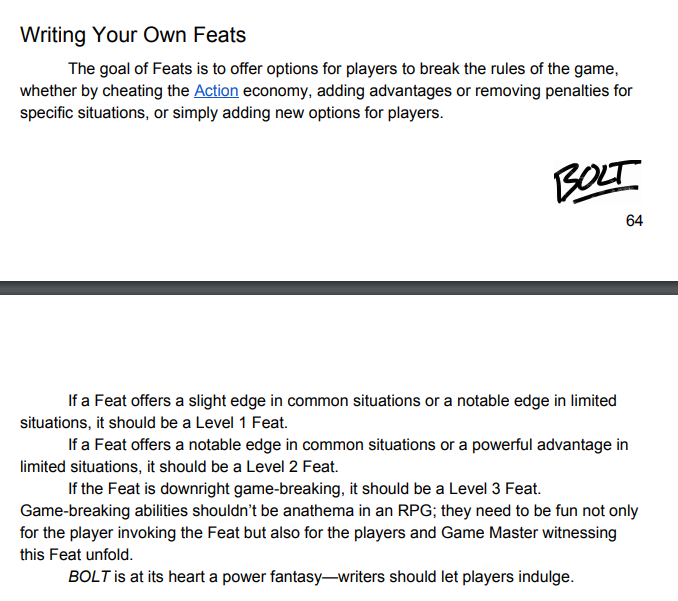The other thing I'll be drawing from is  @BoltRPG - in particular the way the game gives you explicit permission to let players write new Feats, and the way it handles Knowledge skills.Again, we're letting players directly affect both the fiction and the mechanics of the game.