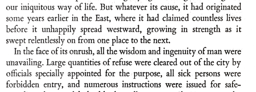 Al-Wardi also spends a great deal of time describing the course of the plague throughout various lands, and shows incredible empathy for the countries it laid waste. Boccaccio mentions its origins only briefly and focuses in on Florence, making his story perhaps more immediate.