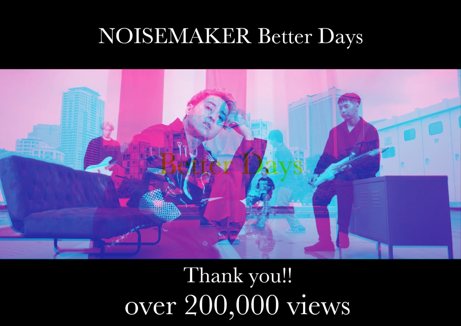 Uzivatel Noisemaker Na Twitteru Thanks To Everyone Who Watched Our Better Days Video Over 0 000 Views 万再生突破 ありがとうございます Noisemaker Better Days T Co Lncmmefi5y Noisemaker ノイズメーカーを追え T Co