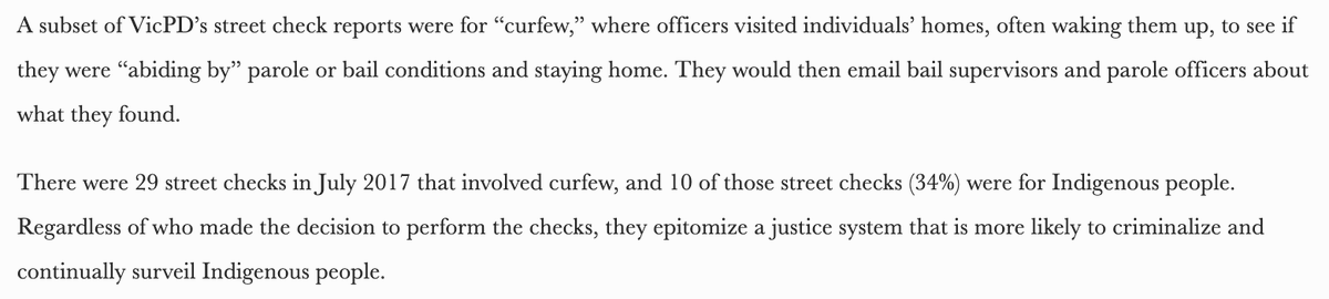 The limited data available on the biggest category they took out — curfew — shows of 29 VicPD 'street checks' in July 2017 for curfew, 10 (34%) were for Indigenous people. Curfew checks involve recriminalizing people by visiting their homes to follow up on parole conditions.