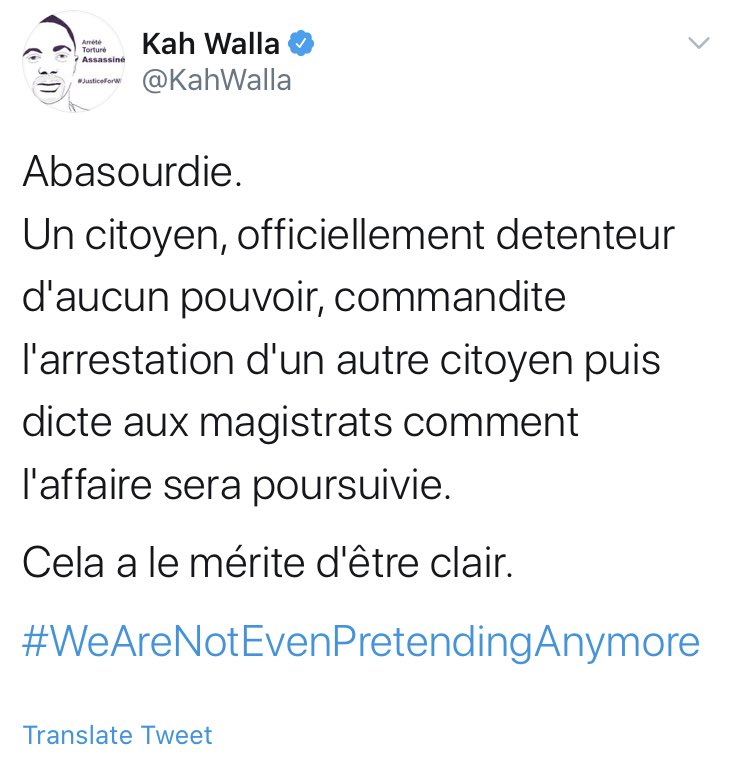 Opposition leader Kah Walla tweeted “We are not even pretending anymore; A citizen, officially holder of no power, orders the arrest of another citizen and then dictates to the magistrates how the case will be pursued.”