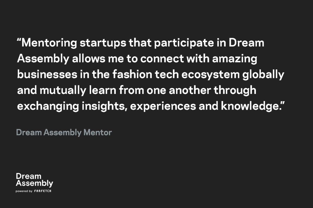 From one of our Dream Assembly #mentors: "Mentoring startups that participate in Dream Assembly allows me to connect with amazing businesses in the fashion tech ecosystem globally and mutually learn from one another through exchanging insights, experiences and knowledge".