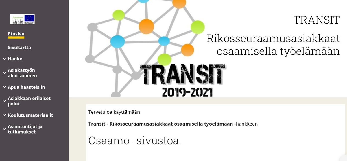 TransitHanke's tweet photo. Transit-hankkeen Osaamo-verkkosivusto on julkaistu! Kokonaisuus ei ole vielä valmis, mutta paljon asiaa on jo saatu sivustolle tuotettua. Tutustu ja anna palautetta, kiitos! 
https://t.co/EHlwO8TSSt
#rikosseuraamus #koulutus #työllistyminen #erityinentuki https://t.co/1yTAeDAuHC