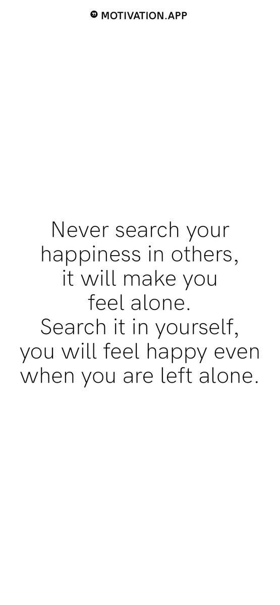Patmann04's tweet image. Never search your happiness in others, it will make you feel alone. Search it in yourself, you will feel happy even when you are left alone.
From @AppMotivation #motivation #quote #motivationalquote

motivation.app