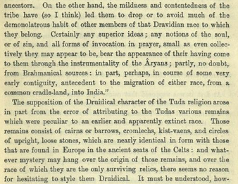Some Dravidian tribes like Tuda are characterized by "mildness and contentedness", and avoid "much of the demonolatrous habit of other members of that Dravidian race to which they belong".They have come to them "from the instrumentality of the Aryans, from Brahmanical sources".