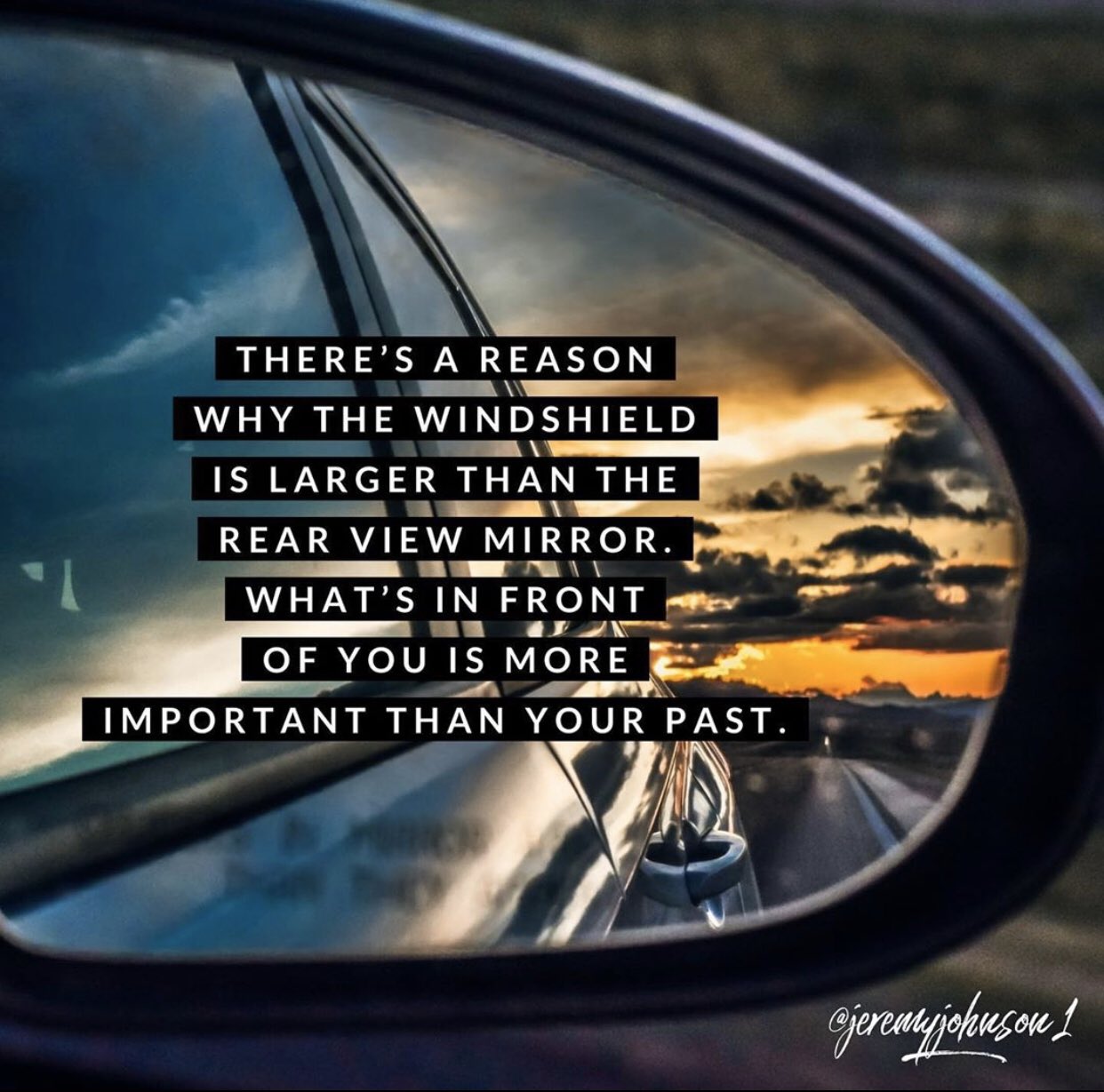 Jeremy Johnson on X: &ldquo;Windshield&gt;Rearview Mirror! Your best days 