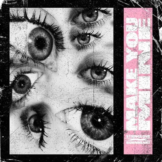 Make You Mine it’s out now strnglove.fanlink.to/make-you-mine