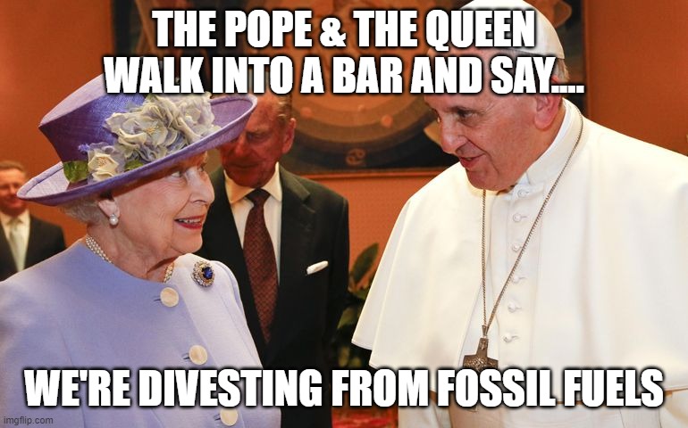 The Pope and the Queen walk into a bar.... and announce they are divesting from fossil fuels. 

#divest #laudatosi5 @Pontifex @RoyalFamily #ESG #oil 
westernstandardonline.com/2020/06/queen-…