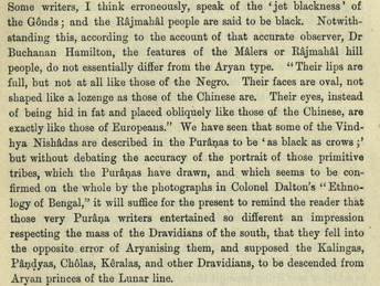 Caldwell refers to the work of Dr. Buchanan Hamilton (an "accurate observer") on how the Gonds and other proto Dravidians were not Negroids, may have lost their original Mongolian looks, but that it would be a mistake to attribute a descent from "Aryan princes of the lunar line".