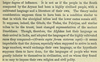 Caldwell prides himself on "his love for the Dravidian languages". But he also says, "It is not as if the people in the South conquered by the Aryans had been a highly civilized people, with a cultivated language and a literature of their own."