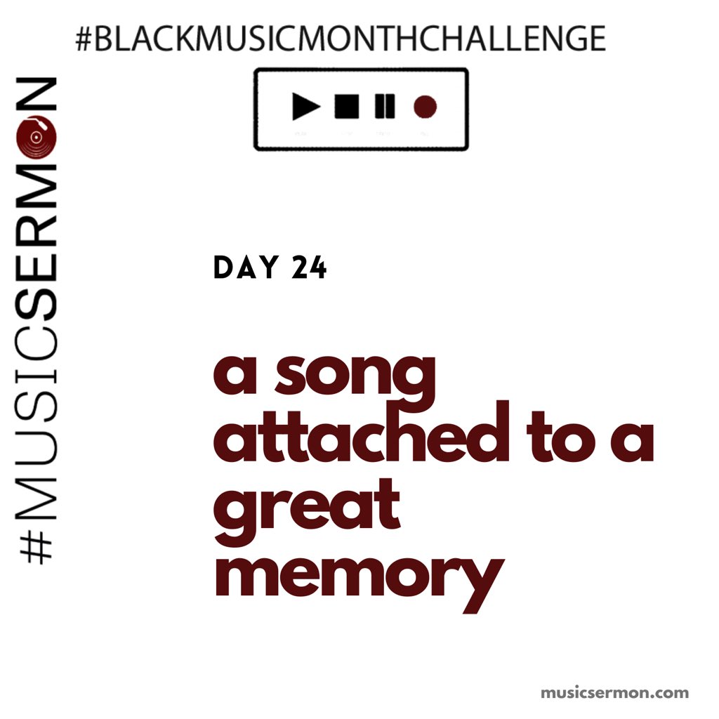 Today’s  #BlackMusicMonthChallenge prompt is a good one for a friday, I think.For Day 24, share a song attached to a great memory. And, if you can and are willing, tell us the memory!