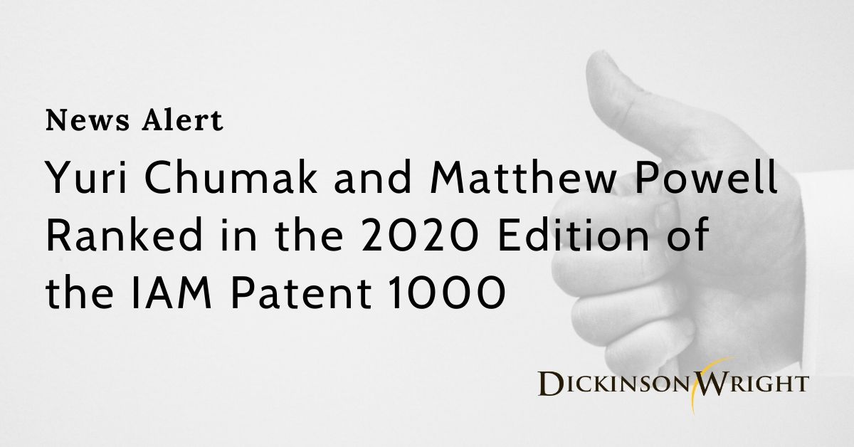 dickinsonwright's tweet photo. DW is pleased to announce that Yuri Chumak (Partner) and Matthew Powell (Senior Patent Agent) have been ranked in the 2020 Edition of the IAM Patent 1000. Congratulations! Click here to read more: https://t.co/eM5T3oMLzS  #IAMPatent1000 #DWAttorneys #DWLLP https://t.co/ba955shZdR