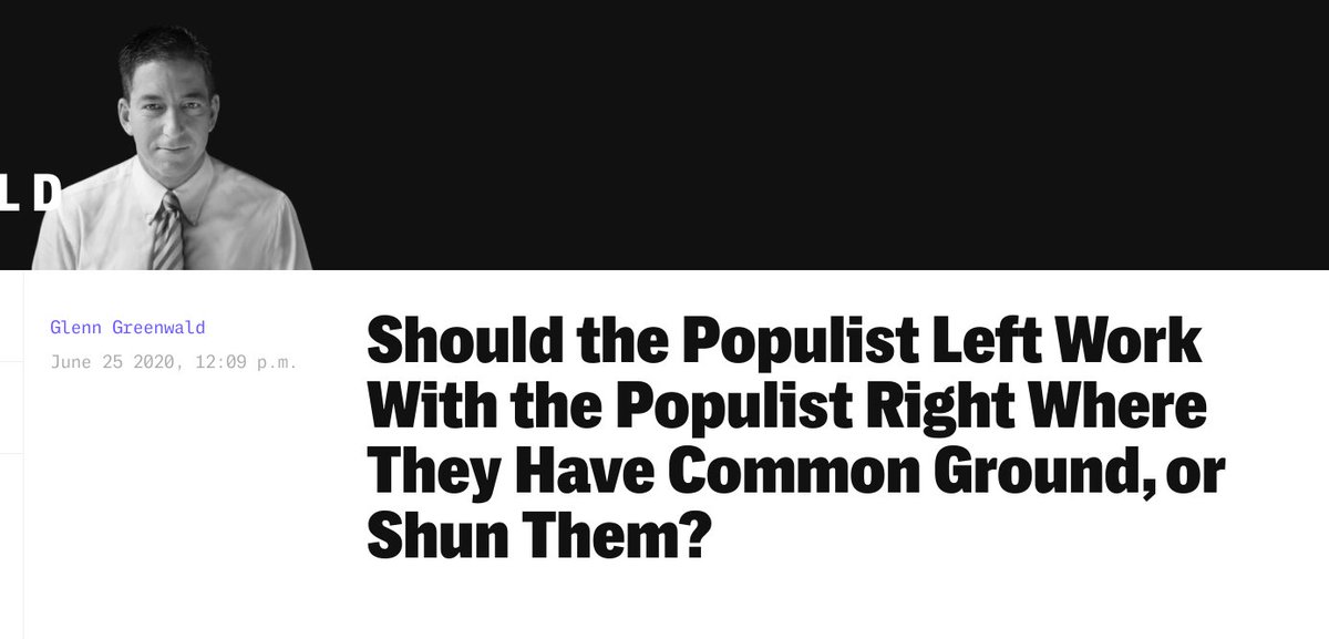 8. There’s plenty of precedent for the VLLs now appearing to be open to the idea of the enemy of their enemy being their friend. Greenwald asked Thursday: “Should the Populist Left Work With the Populist Right Where They Have Common Ground, or Shun Them?”