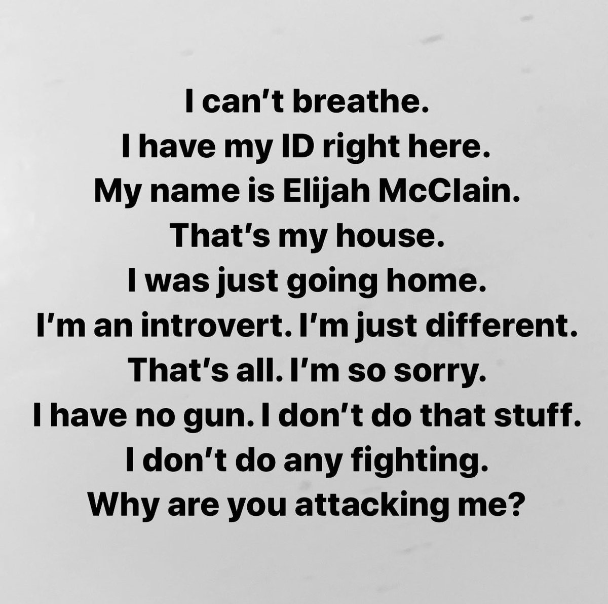 It is so cruel and unjust, such an indictment on America and this nation’s history and present, that #ElijahMcClain is dead. 

It shouldn’t even have taken 2 million signatures for his death to be “reexamined.” 

Truth is, the police shouldn’t have killed him. 

#BlackLivesMatter