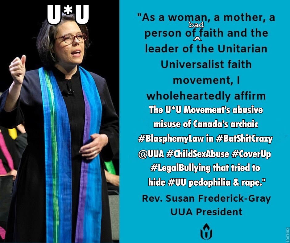RobinEdgar's tweet photo. @Lordanonymous1 @sfrederickgray I don't think it's fair that @UUprez authorized the #UUA's @StikemanElliott #lawyer to accuse me of #BlasphemousLibel in #ChildSexAbuse cover-up #LegalBullying, or that @SFrederickGray refuses to repudiate @UUA's abusive misuse of #BlasphemyLaw & apologize for it...
#UUGA #UUAGA https://t.co/wpPcIlhY64