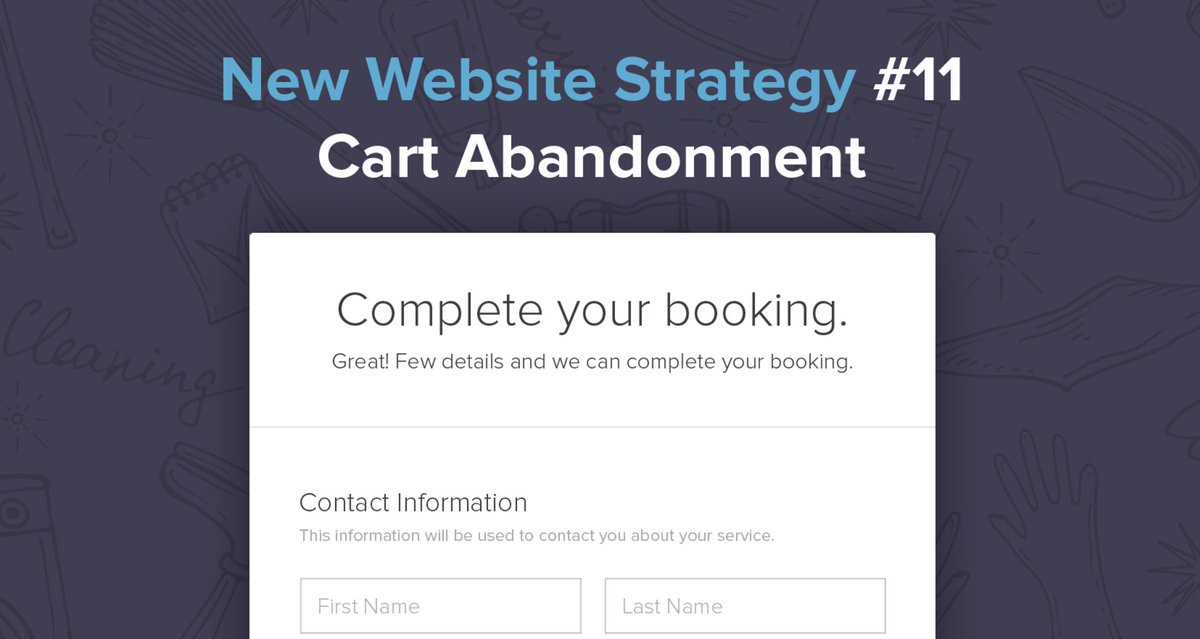 STRATEGY #11 - CART ABANDONMENTSay someone starts to book service, enters their email or for some reason or not they don't complete the checkout. We grab their email and automatically send them follow up emails to remind/incentivize them to complete the booking.