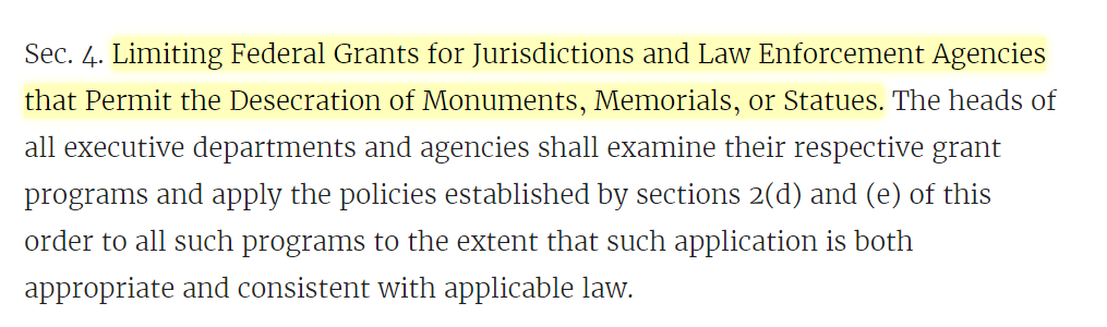 The Executive Order also instructs the heads of all executive departments and agencies to examine federal grants for jurisdictions and law enforcement agencies that permit the desecration of monuments, memorials, or statues. The President is not messing around.