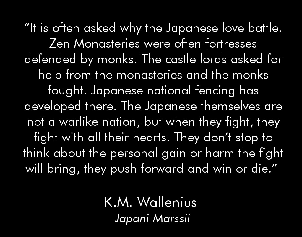Wallenius believed that the strength of the Japanese people came from their “superhuman sense of duty and their morality of self-sacrifice and fellowship present in all social classes”. He saw similarities between the Bushido and his own fascist ideals. 5/14