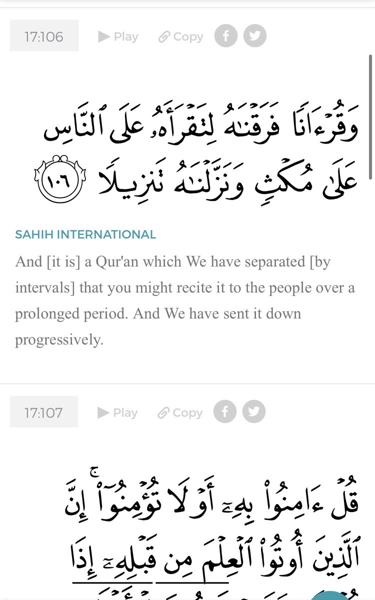 17:107 tells the people (will clarify who they are exactly in the following tweet) to believe in it or not believe. “It” of course being the Quran as 17:106 clarifies which the Prophet read on the people. Now, we have to remember that Surat al-Israa’ is a Meccan surah