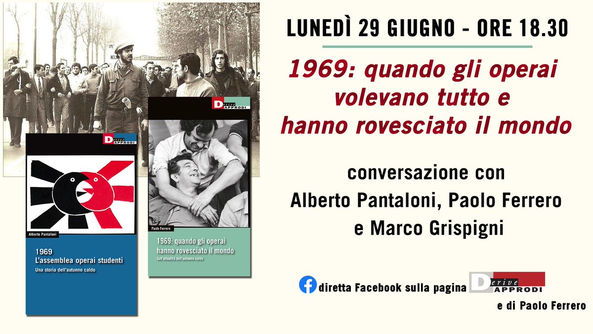 ferrero_paolo's tweet photo. "Quando gli operai volevano tutto e hanno rovesciato il mondo": Vi aspetto tutte e tutti lunedì 29/06 dalle 18:30 in diretta #facebook sulla pagina di #DeriveApprodi. https://t.co/0c1xXKMnuA