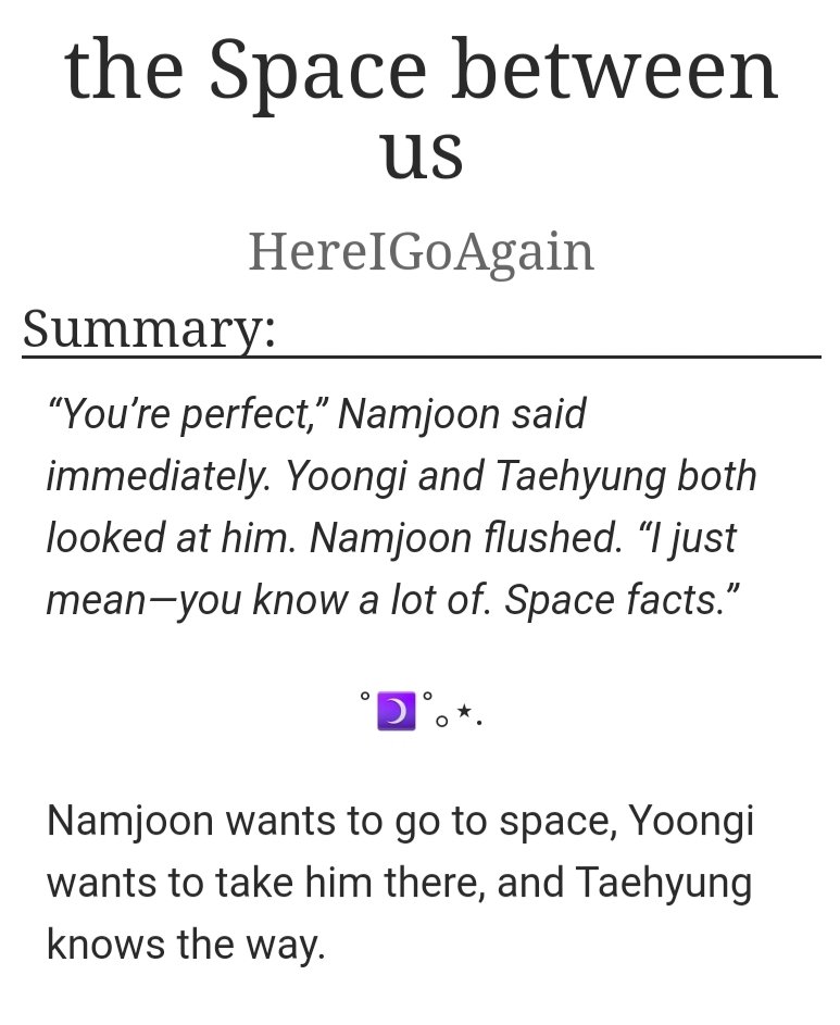 BTS POLY fic the Space between us by HereIGoAgain  @taesavestheday  https://archiveofourown.org/works/23473213 Producer YG / post-grad NJ / Astronomy major TH  space things, space puns, beautiful people, perfect character dynamics, perfect smut = EVERYTHINGREAD TAGS AND NOTES 