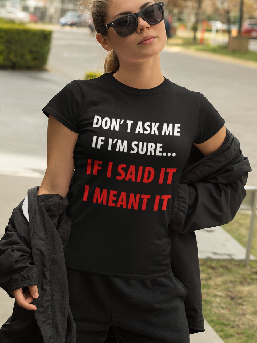 ObsessnUnlimted's tweet photo. I love this shirt! Don't Ask Me If I'm Sure ...If I Said It I Meant It T-Shirts -  https://t.co/hJ0TMjpwup #funnytshirt #sarcasticshirt #offensiveshirt  #giftfordad #giftforher #giftforwife #funnygift #anniversarygift #giftformom #momshirt #funnymomshirt #formom https://t.co/Ha6YaLkxCl
