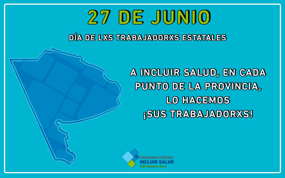27 de junio: ¡día de lxs trabajadorxs estatales!. En cada punto de la Provincia, con esfuerzo y perseverancia, hacemos Incluir Salud.