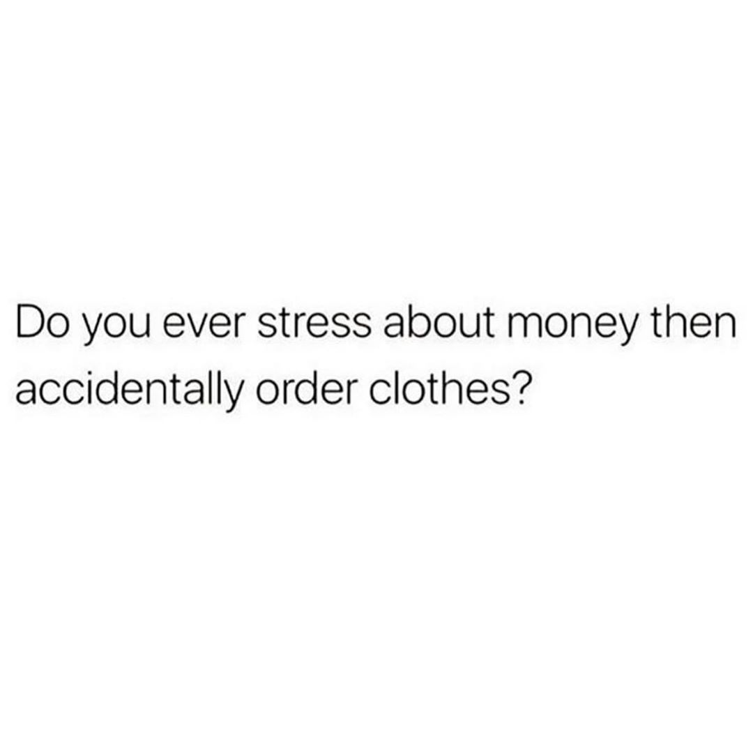 All the time 🙃🤣