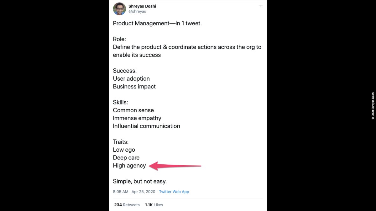 10/20And that is why I listed High Agency as one of the necessary traits for product managers when I summarized Product Management in one tweet a couple of months ago.The tweet:  https://twitter.com/shreyas/status/1254064006412656640