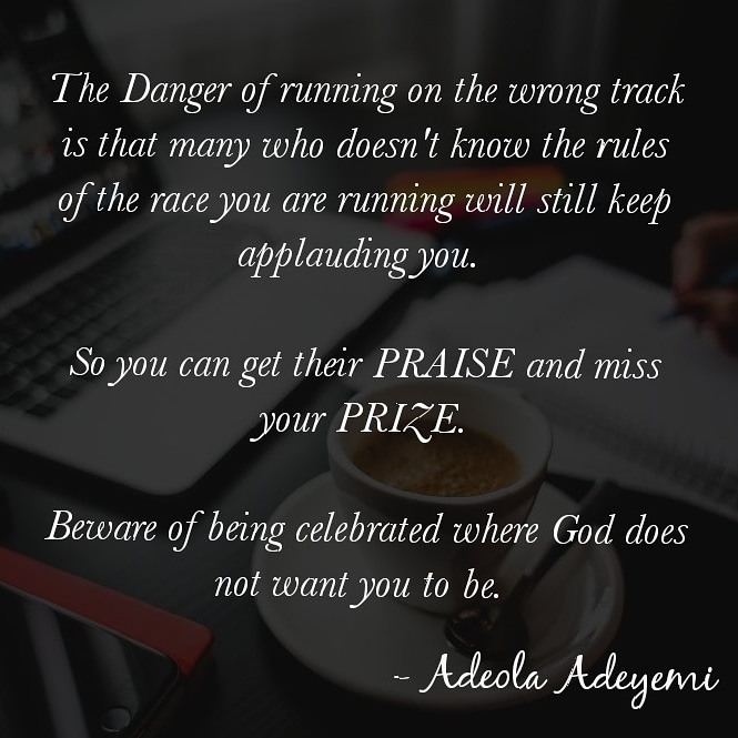 adeolaa40831717's tweet photo. The Danger of running on the wrong track is that many who doesn't know the rules of the race you are running will still keep applauding you. 

So you can get their PRAISE and miss your PRIZE.

Beware of being celebrated where God does not want you to be. https://t.co/N0CfpLxvs6