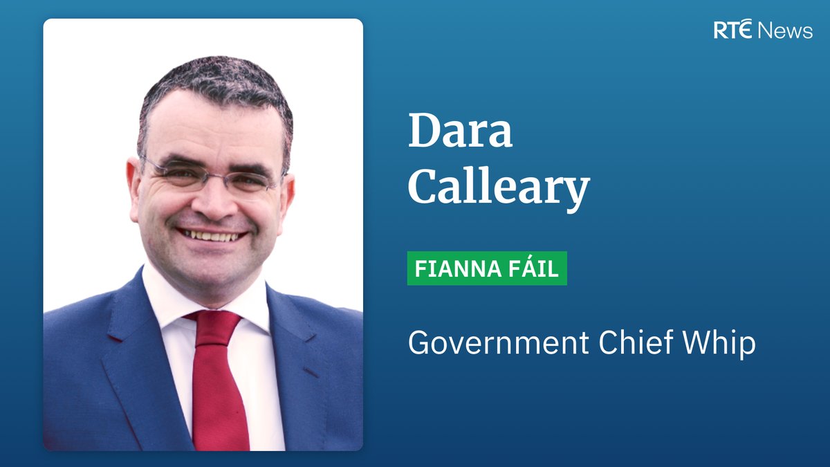 Fianna Fáil Deputy Leader Dara Calleary is appointed Government Chief Whip