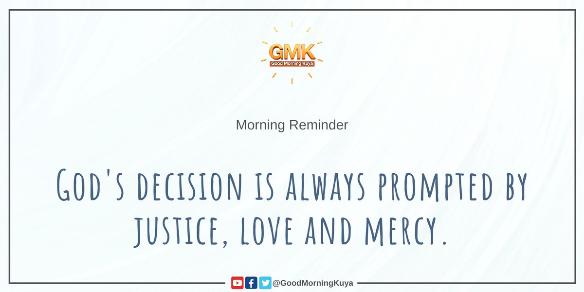 GoodMorningKuya's tweet image. God's decision is always prompted by justice, love and mercy. 🧡

#MorningReminder #GMKVibes