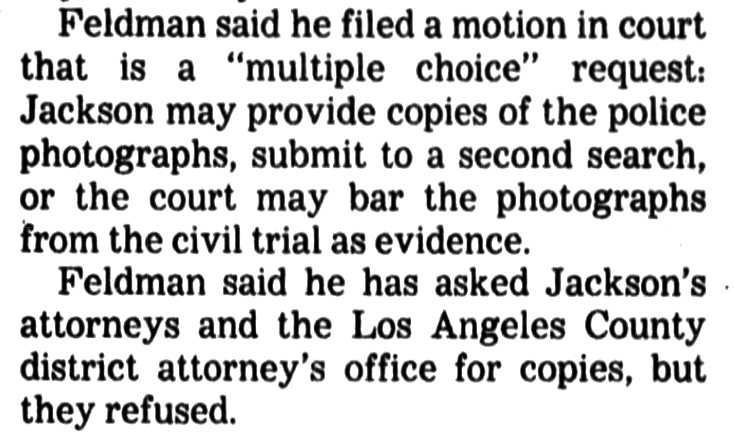 What set these requests apart from all the others was Finaldi's sudden ludicrous demand for the complete photo set of MJ's body taken in December 1993.Materials that not even Chandler's own civil attorney was able to obtain when requested back in 1994, including from the LA DA.