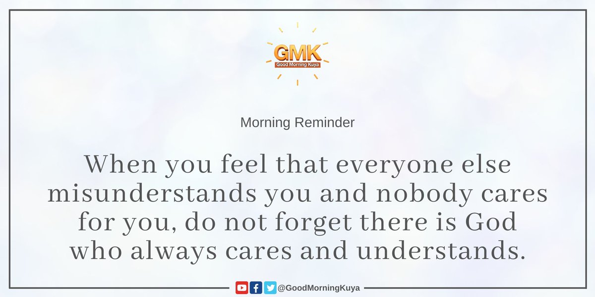 GoodMorningKuya's tweet image. When you feel that everyone else misunderstands you and nobody cares for you, do not forget there is God who always cares and understands. 😊

#MorningReminder #GMKVibes